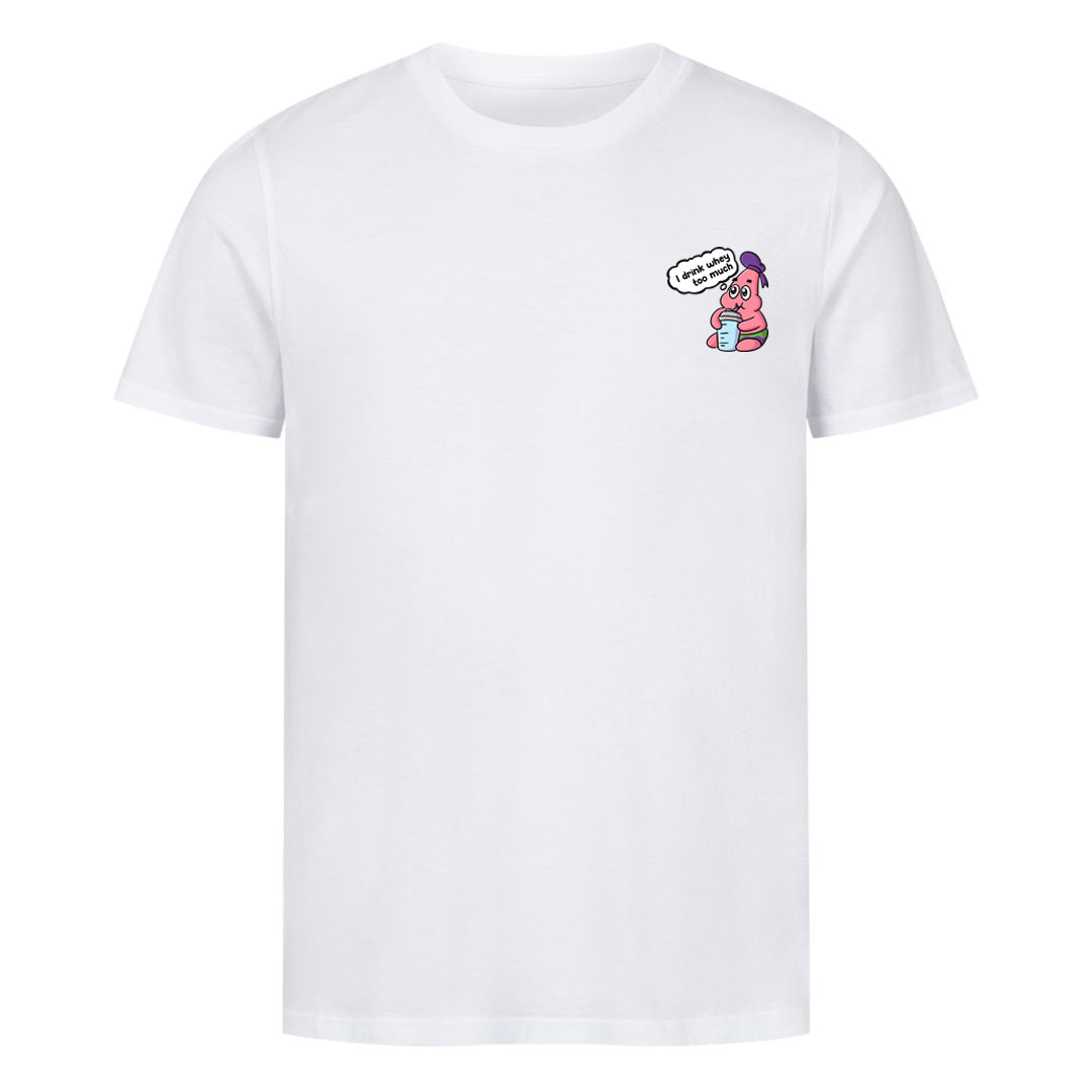 Whey too much Shirt