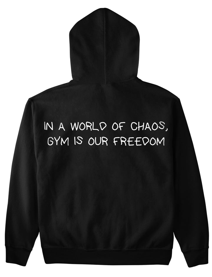 IN A WORLD OF CHAOS, GYM IS OUR FREEDOM (Backprint) Hoodie