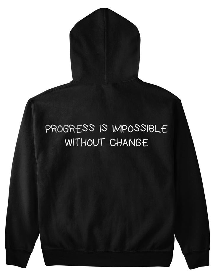 PROGRESS IS IMPOSSIBLE WITHOUT CHANGE (Backprint) Hoodie