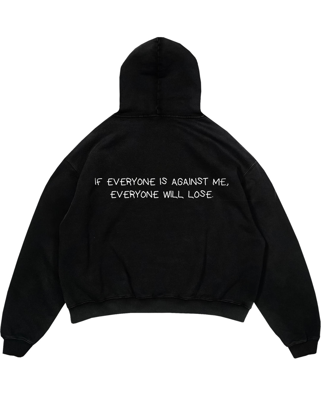 IF EVERYONE IS AGAINST ME, EVERYONE WILL LOSE Oversized (Backprint) Hoodie
