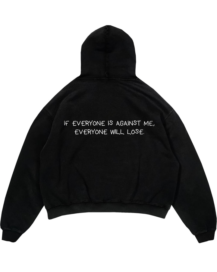 IF EVERYONE IS AGAINST ME, EVERYONE WILL LOSE Oversized (Backprint) Hoodie
