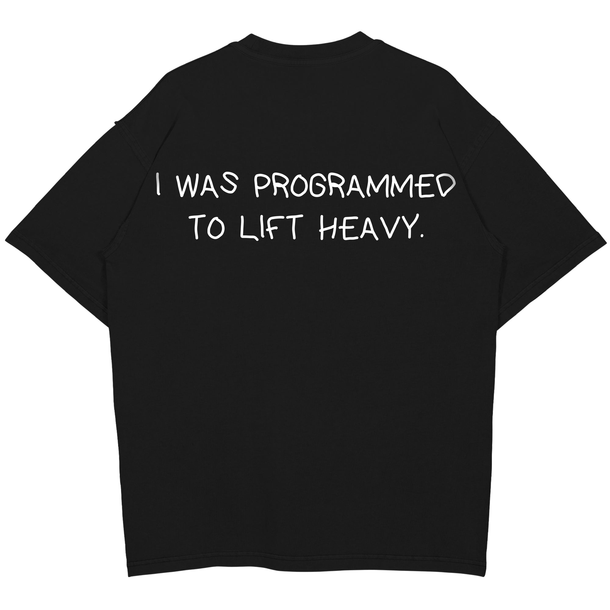 Jeg blev programmeret til at løfte tungt overdimensioneret (backprint) shirt