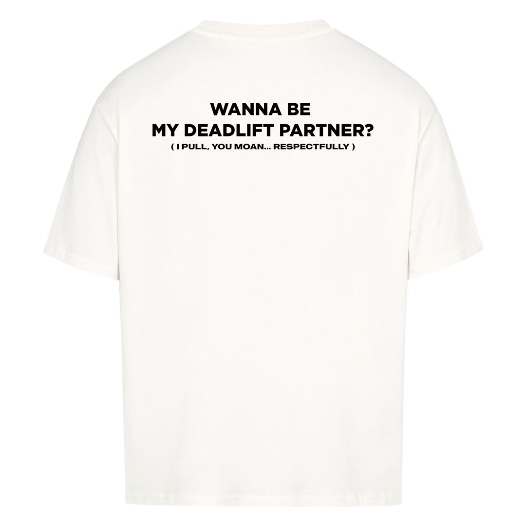 Wanna Be My Deadlift Partner (Backprint) Oversized Shirt