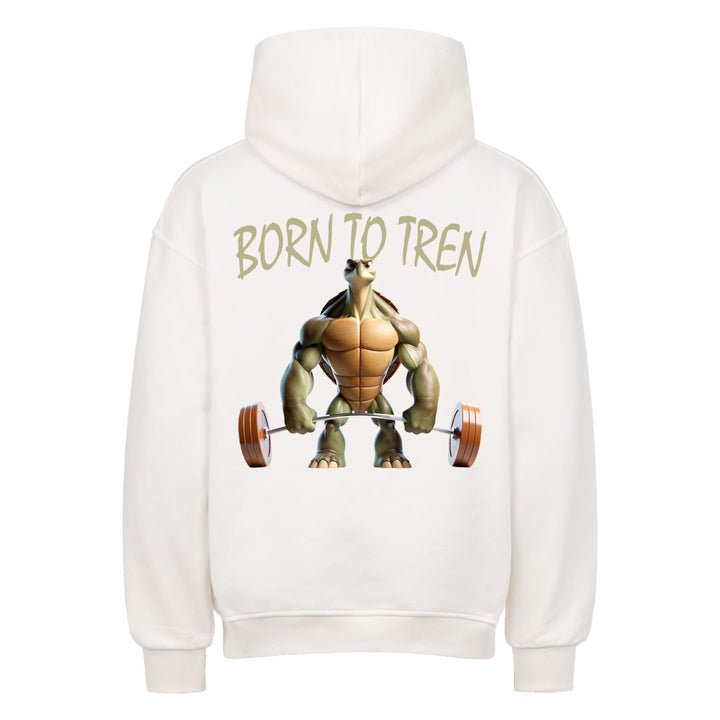 Born to Tren (Backprint) Oversized Hoodie