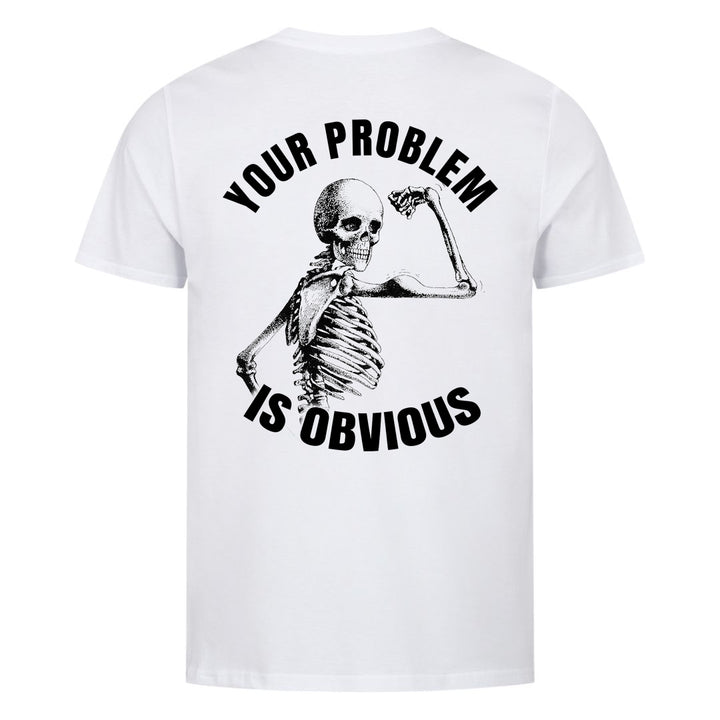 Your Problem (Backprint) Shirt