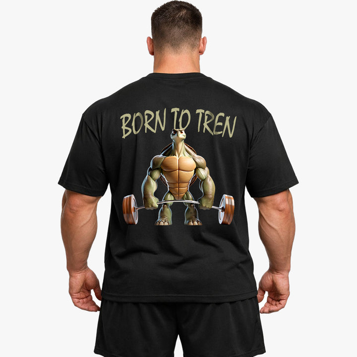 Born to Tren (Backprint) Oversized Shirt