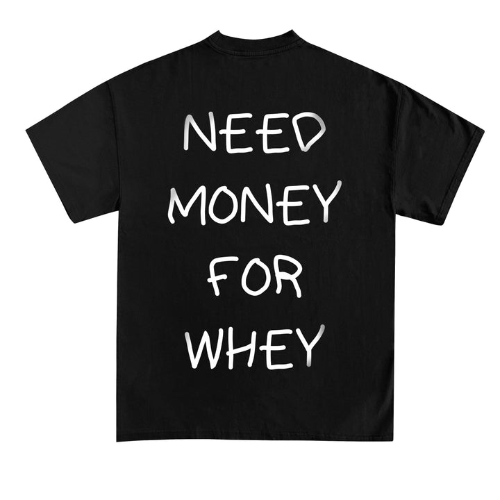 NEED MONEY FOR WHEY (Backprint) Shirt