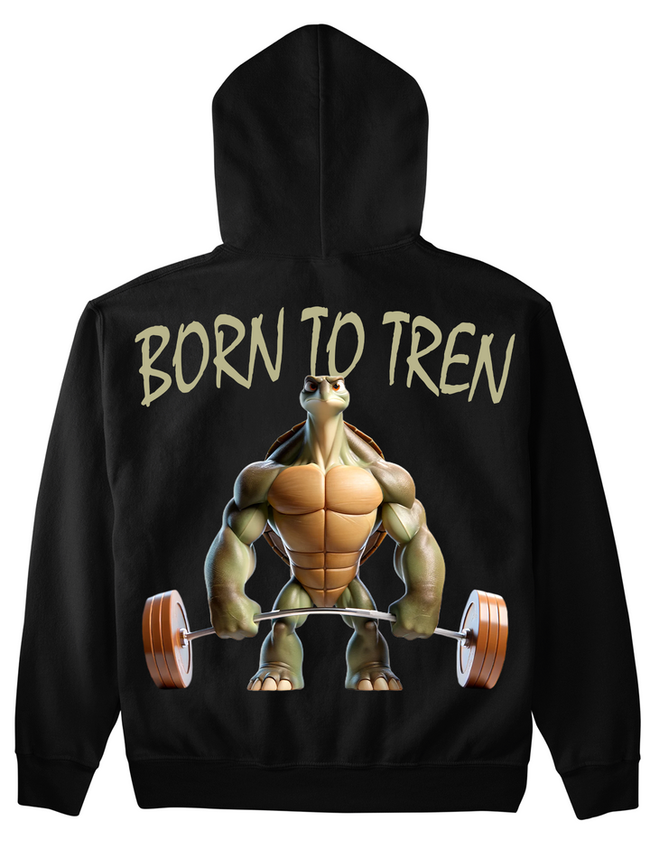 Born to Tren (Backprint) Hoodie