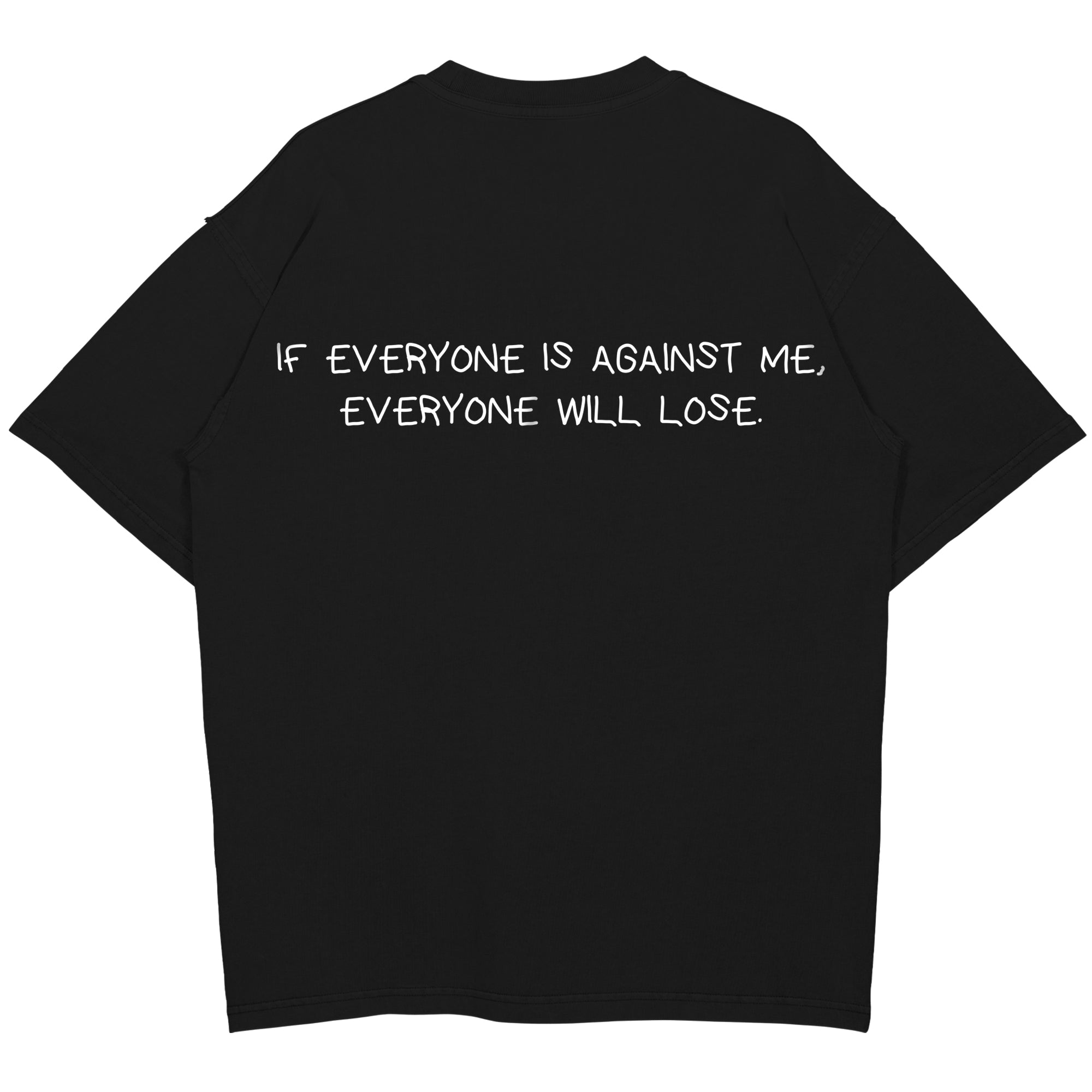 Hvis alle er imod mig, vil alle have løst overdimensionerede (backprint) shirt