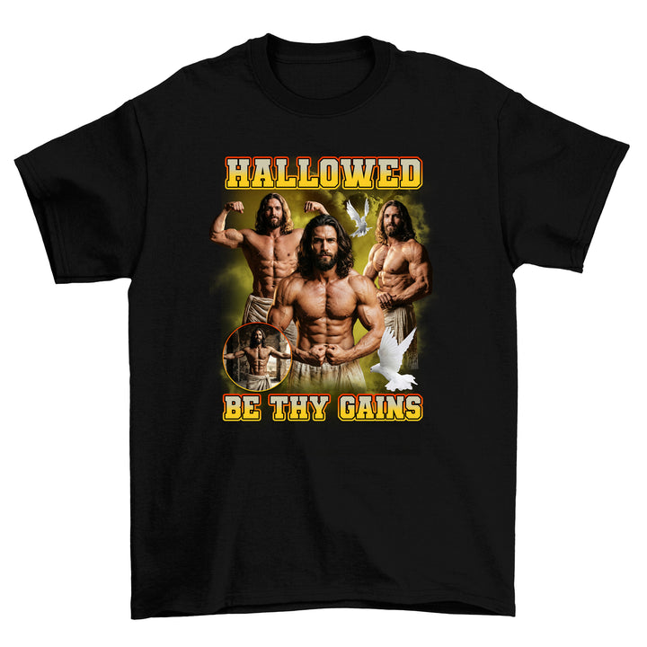 Hallowed by Thy Gains Shirt
